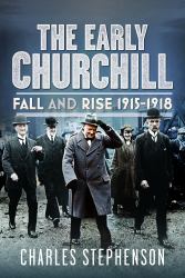 The Early Churchill : Fall and Rise 1915 - 1918