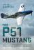 The P51 Mustang : From Tactical Superiority to Strategic Supremacy