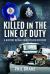 Killed in the Line of Duty : A History of Fallen UK Police Officers Killed in the Line of Duty : A History of Fallen UK Police Officers