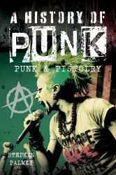 A History of Punk : Punk and Pistolry