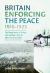Britain Enforcing the Peace, 1918-1923 : The Royal Navy in Turkey and Southern Russia after the Great War