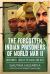 The Forgotten Indian Prisoners of World War II : Surrender, Loyalty, Betrayal and Hell