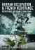 German Occupation and French Resistance : Resistance in France 1940-1944