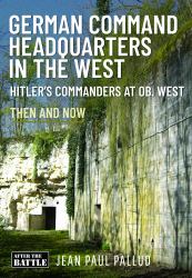 German Command Headquarters in the West : Hitler's Commanders at Ob West