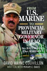 From US Marine to Provincial Military Governor in Iraq : With the 3rd Battalion, 23rd Marines