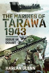 The Marines of Tarawa 1943 : Issue in Doubt