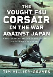 The Vought F4U Corsair in the War Against Japan : A Photographic Record of the 15th Naval Fighter Wing at War 1944-5