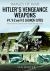 Hitler's Vengeance Weapons : V-1, V-2 and V-3 Launch Sites