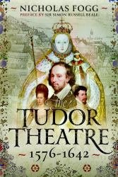 The Tudor Theatre : 1576-1642