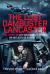 The Lost Dambuster Lancaster : The Story of 617 Squadron's Attack on Hitler's V2 Rocket Site