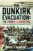 The Dunkirk Evacuation: the French Perspective : Operation Dynamo and the Untold Story of the French Sacrifice to Save the BEF