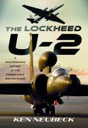 The Lockheed U-2 : A Photographic History of the Famous Cold War Spy Plane