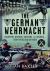 The German Wehrmacht : Equipment, Weapons, Uniforms and Insignia - from Photos and Artwork