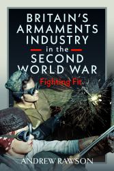 Britain's Armaments Industry in the Second World War : Fighting Fit