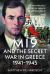 MI9 and the Secret War in Greece 1941-1945 : The Remarkable Story of Major Frank Macaskie