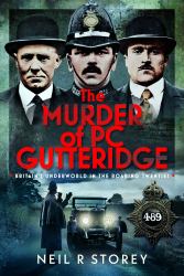 The Murder of PC Gutteridge : Britain's Underworld in the Roaring Twenties