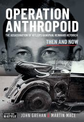 Operation Anthropoid : The Assassination of Hitler's Hangman, Reinhard Heydrich