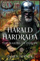 Harald Hardrada : The Making of Europe