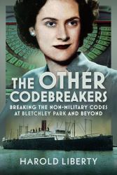 The Other Codebreakers : Breaking the Non-Military Codes at Bletchley Park and Beyond
