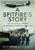 A Spitfire's Story : The Invisible Thread: Spitfire R6644 and the Pilots Who Flew It