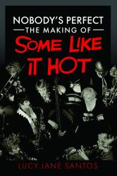 Nobody's Perfect: the Making of Some Like It Hot