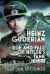 Heinz Guderian and the Rise and Fall of Hitler's Tank Units