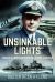 Unsinkable Lights : Charles H. Lightoller's Epic Tale of Hope and Survival