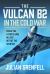 The Vulcan B2 in the Cold War : Could the V-Force Have Helped Defeat the Soviets?