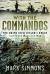 With the Commandos : The Drive into Hitler's Reich, November 1944-June 1945