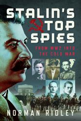 Stalin's Top Spies : From WW2 into the Cold War