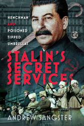 Stalin's Secret Services : Henchman and Poisoned Tipped Umbrellas