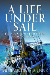 A Life under Sail : The Aquatic Adventures of a Royal Marine