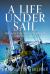 A Life under Sail : The Aquatic Adventures of a Royal Marine