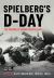 Spielberg's D-Day : The Motives and the Making of Saving Private Ryan