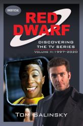 Red Dwarf: Discovering the TV Series : Volume II: 1997-2020