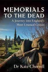 Memorials to the Dead : A Journey into England's Most Unusual Graves