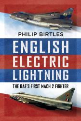 English Electric Lightning : The RAF's First Mach 2 Fighter