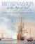 British Warships in the Age of Sail 1603-1714 : Design Construction, Careers and Fates