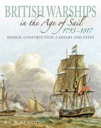 British Warships in the Age of Sail 1793-1817 : Design, Construction, Careers and Fates