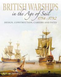 British Warships in the Age of Sail 1714-1792 : Design, Construction, Careers and Fates