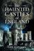 The Haunted Castles of England