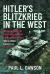 Hitler's Blitzkrieg in the West : The Truth Behind the German Breakthrough in the Ardennes in 1940, from a French Perspective