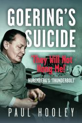 Goering's Suicide : They Will Not Hang Me!'