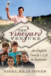 The Vineyard Venture : An English Family's Life in Sauternes
