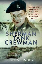 Sherman Tank Crewman : Sharpshooter Snapshots: from d-Day to the Defeat of the Third Reich