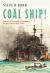 Coal Ship! : How Black Diamonds Transformed the Royal Navy 1830-1918