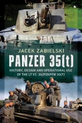 Panzer 35(T) : History, Design and Operational Use of the Lt Vz. 35/Pzkpfw 35(T)