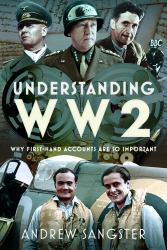Understanding WW2 : Why First-Hand Accounts Are So Important