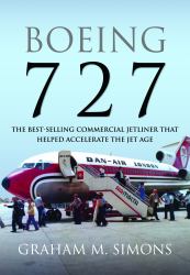 Boeing 727 : The Best-Selling Commercial Jetliner That Helped Accelerate the Jet Age