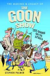 The Making and Legacy of the Goon Show : The Goons Go to Africa